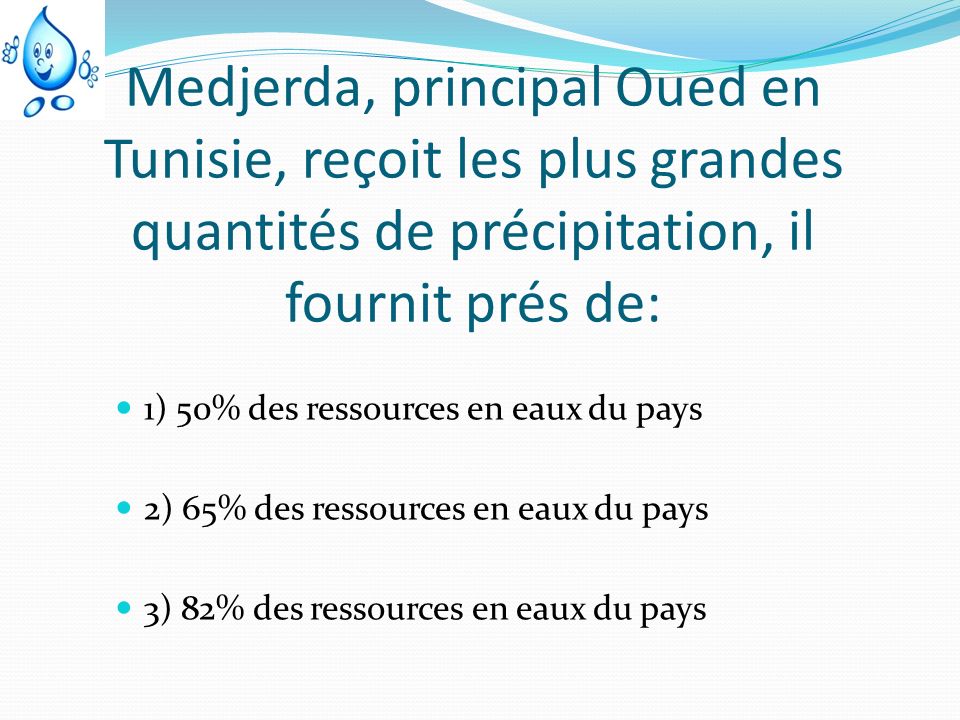 Medjerda, principal Oued en Tunisie, reçoit les plus grandes quantités de précipitation, il fournit prés de: