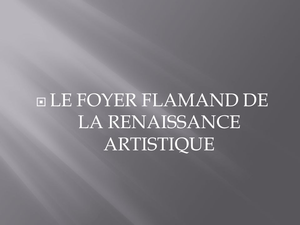 LE FOYER FLAMAND DE LA RENAISSANCE ARTISTIQUE