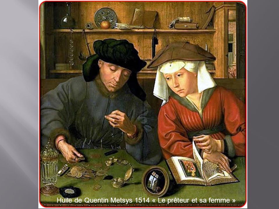 Huile de Quentin Metsys 1514 « Le prêteur et sa femme »