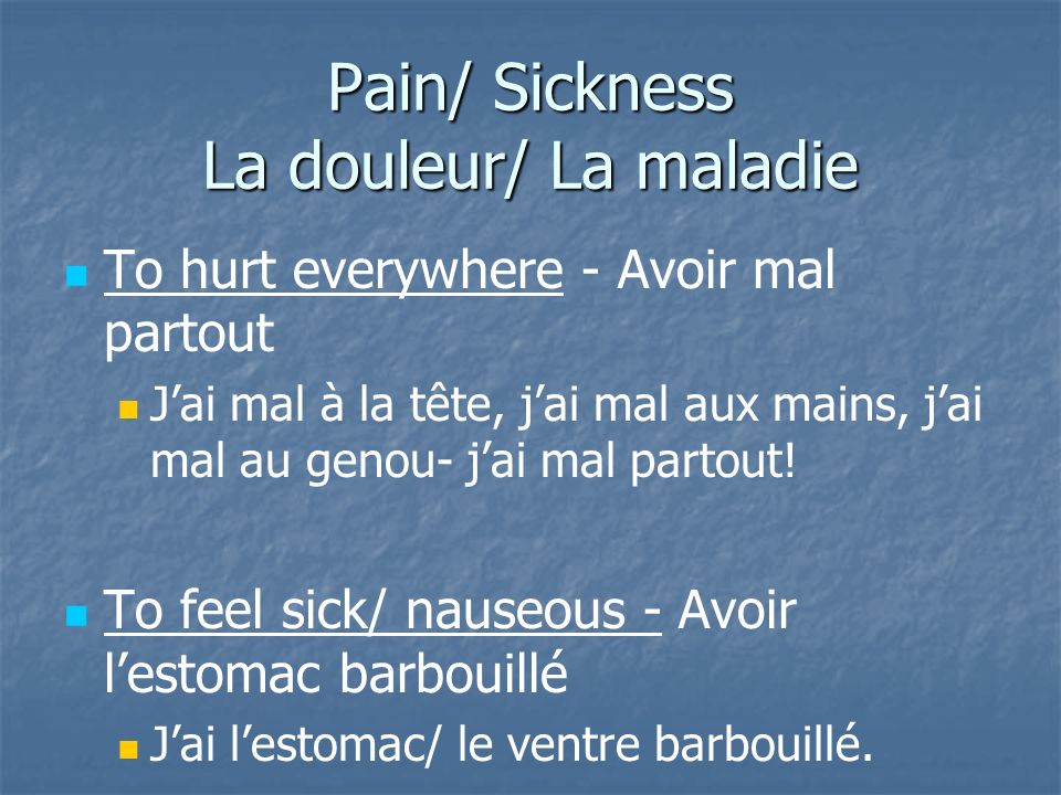 Pain/ Sickness La douleur/ La maladie
