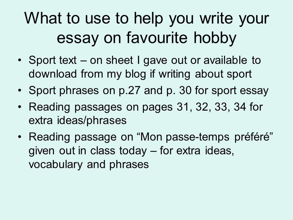 What to use to help you write your essay on favourite hobby