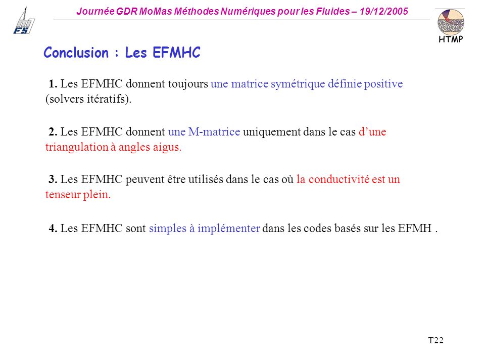 Conclusion : Les EFMHC 1. Les EFMHC donnent toujours une matrice symétrique définie positive (solvers itératifs).