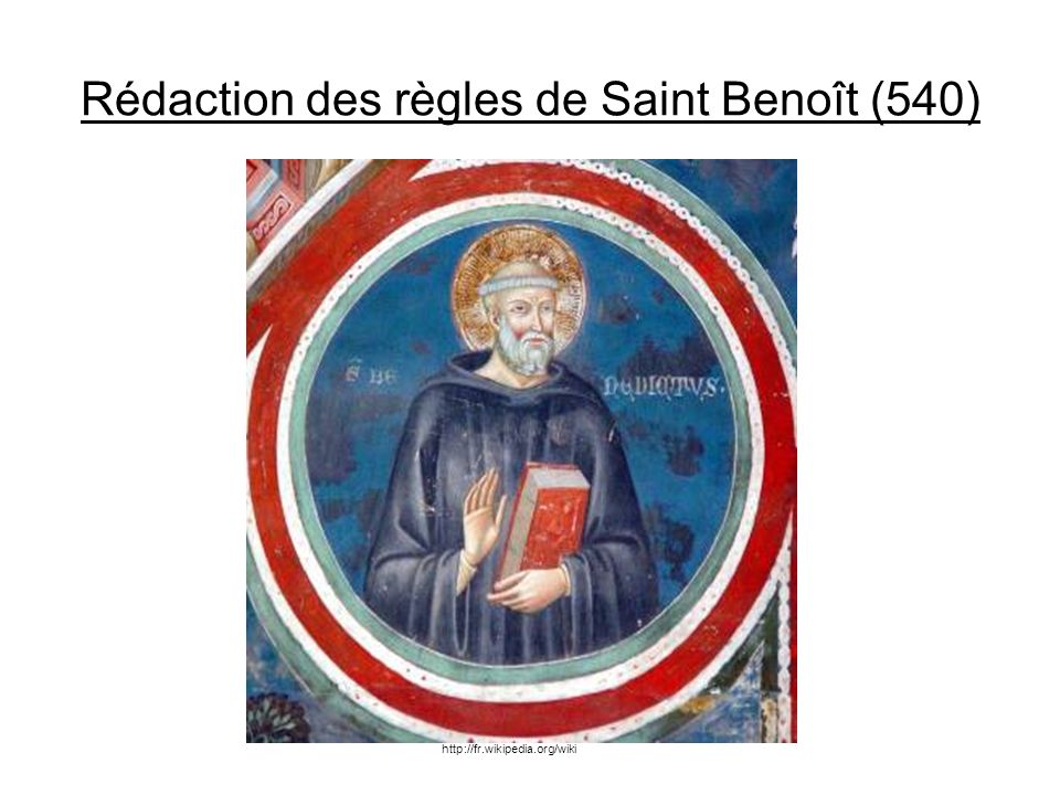 Rédaction des règles de Saint Benoît (540)
