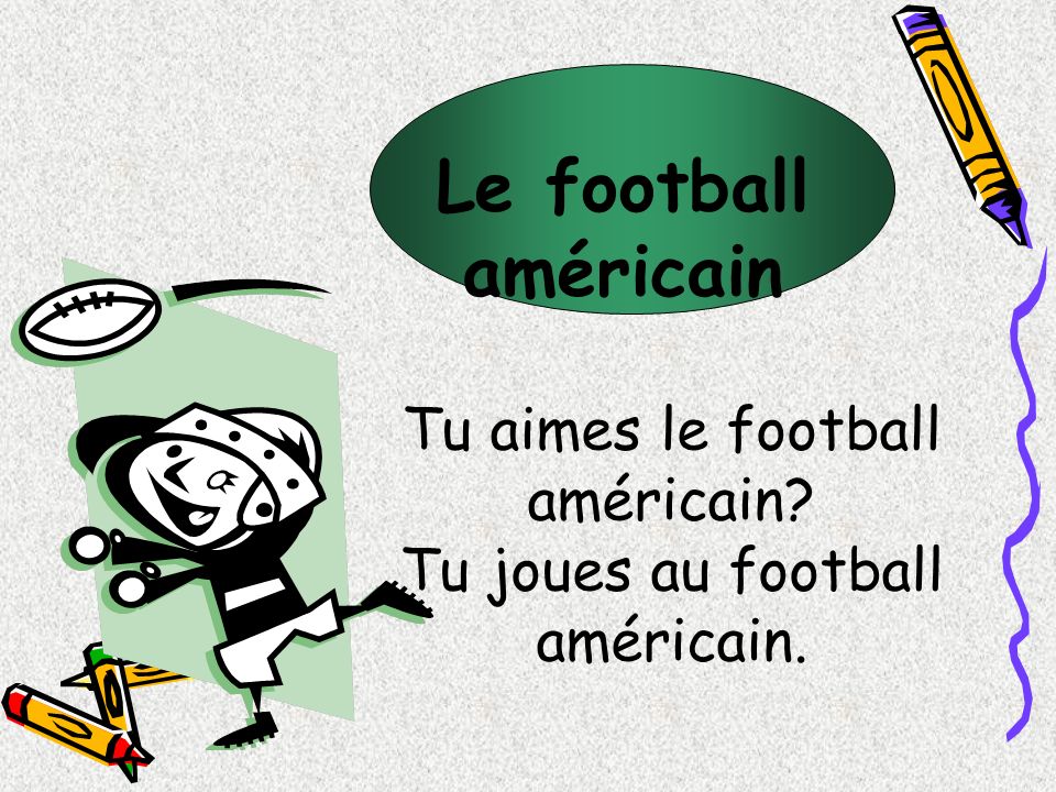 Le football américain Tu aimes le football américain