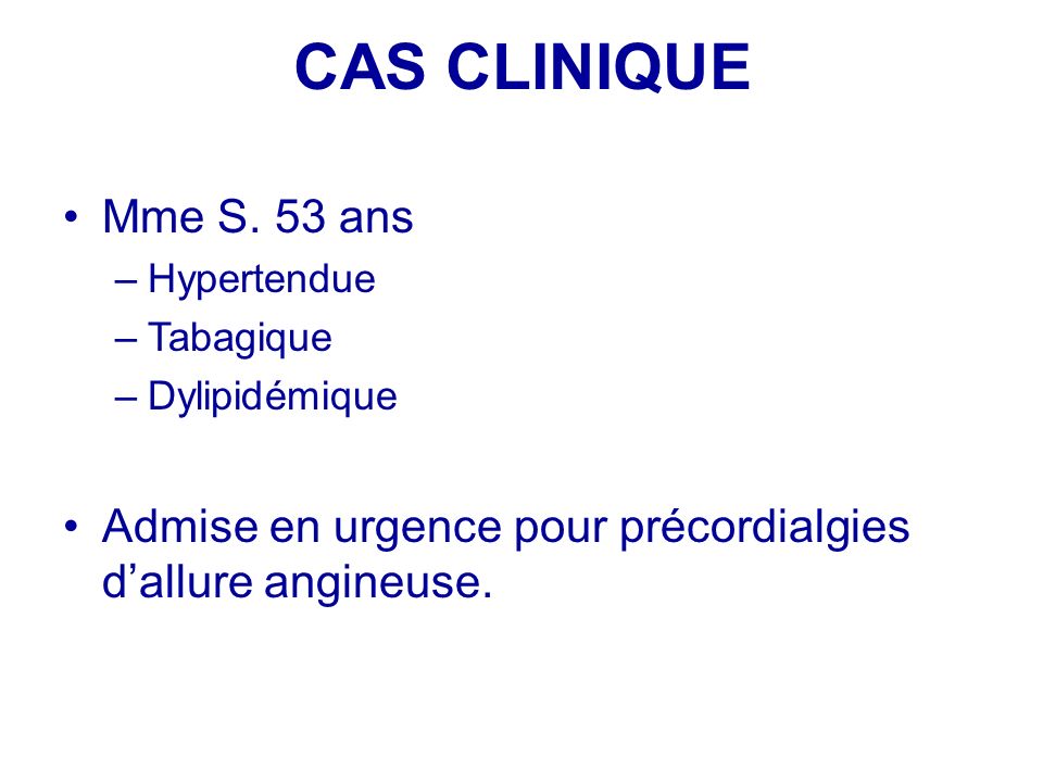 CAS CLINIQUE Mme S. 53 ans. Hypertendue. Tabagique.