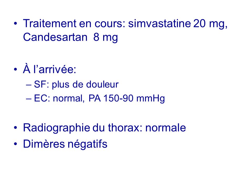 Traitement en cours: simvastatine 20 mg, Candesartan 8 mg