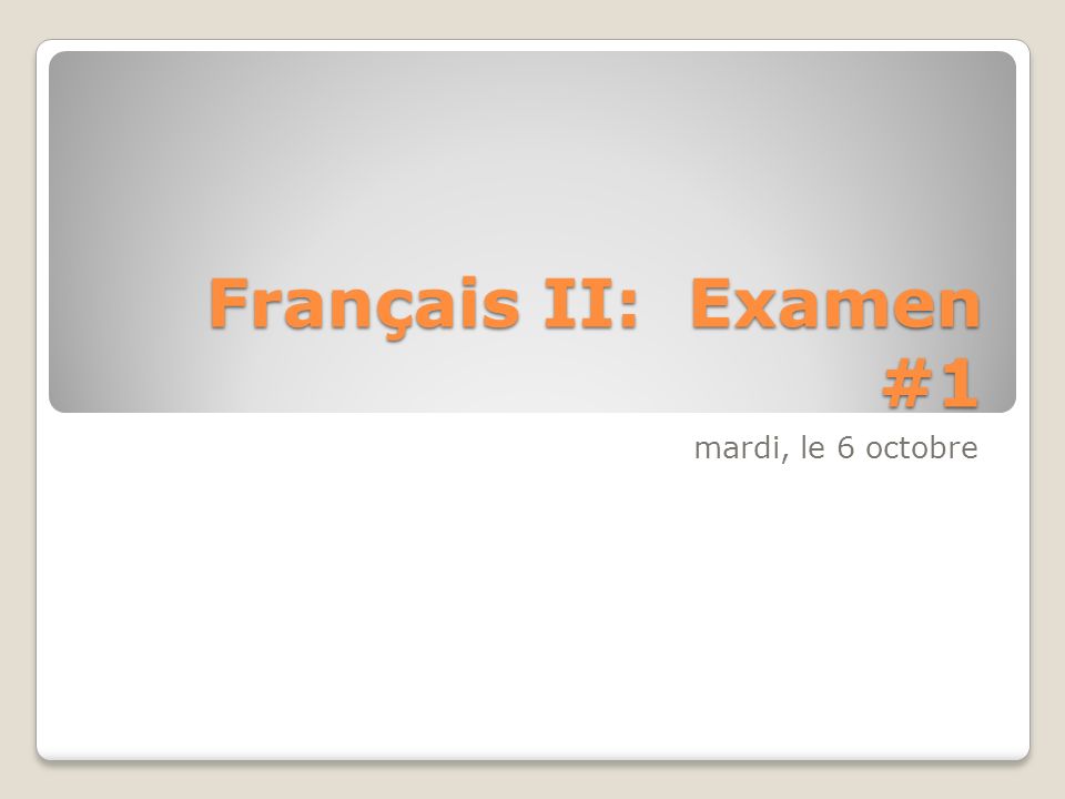 Français II: Examen #1 mardi, le 6 octobre
