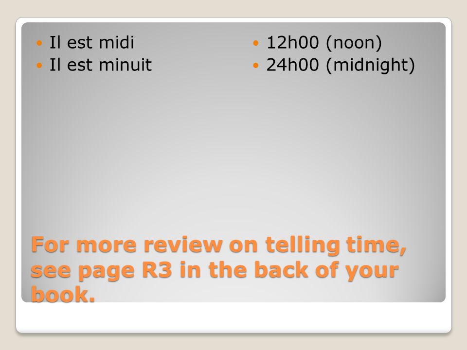 For more review on telling time, see page R3 in the back of your book.