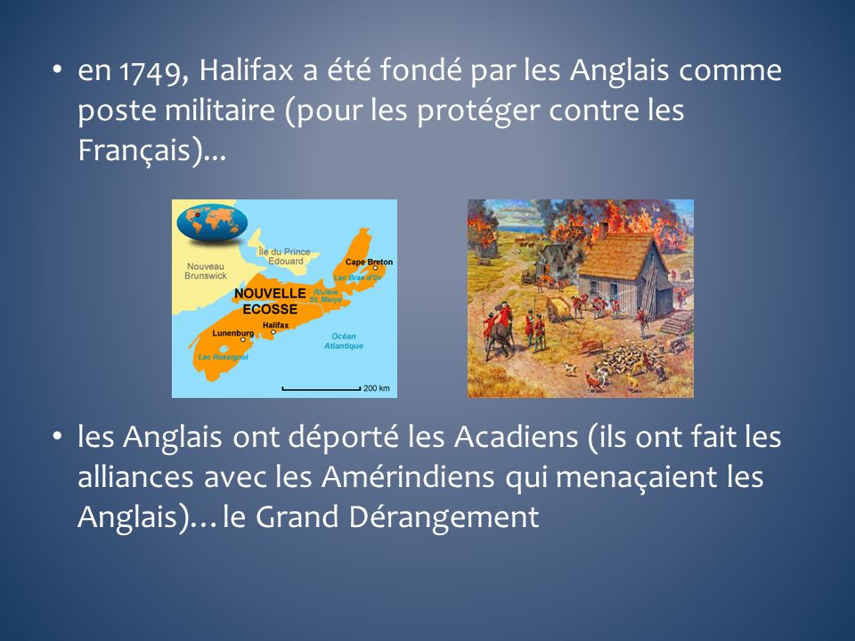 en 1749, Halifax a été fondé par les Anglais comme poste militaire (pour les protéger contre les Français)...