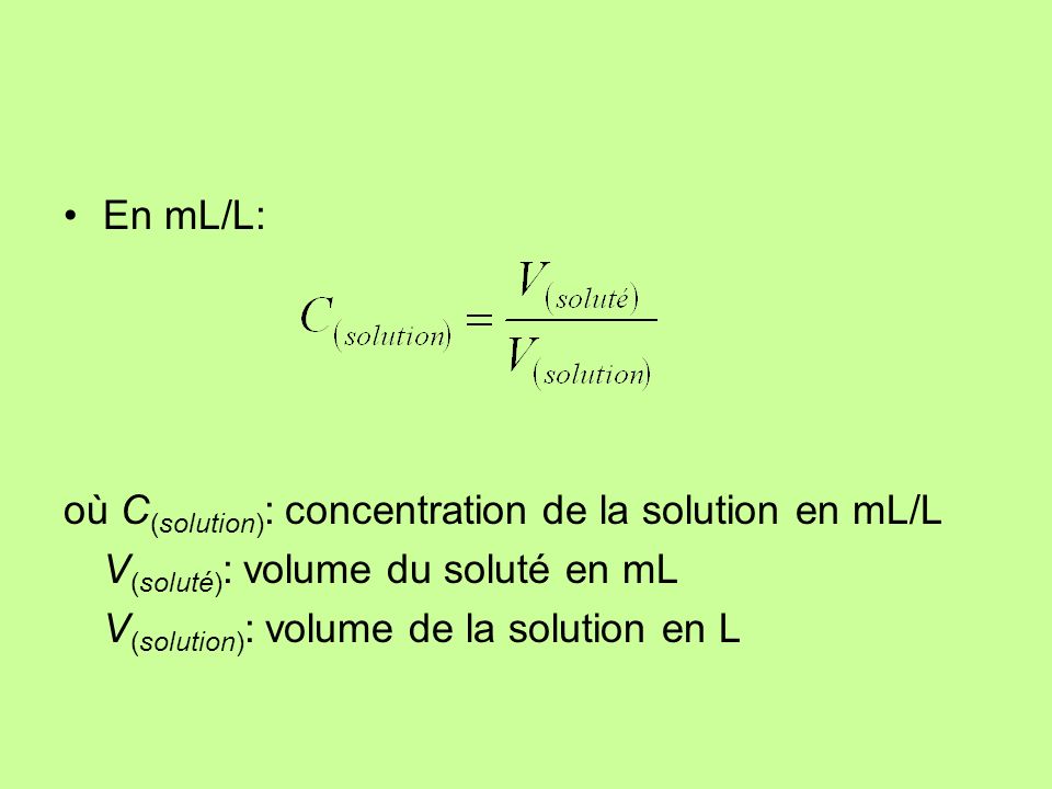 En mL/L: où C(solution): concentration de la solution en mL/L.