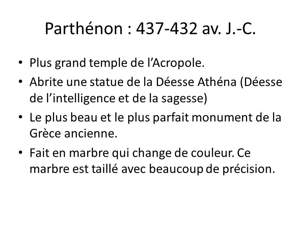Parthénon : av. J.-C. Plus grand temple de l’Acropole.