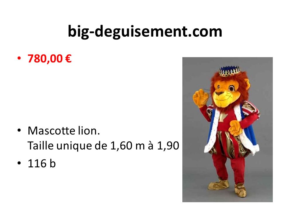 big-deguisement.com 780,00 € Mascotte lion. Taille unique de 1,60 m à 1,90 m 116 b