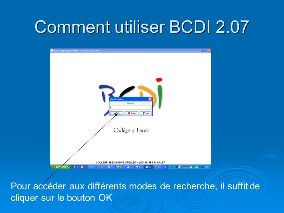 Comment utiliser BCDI 2.07 Pour accéder aux différents modes de recherche, il suffit de cliquer sur le bouton OK.