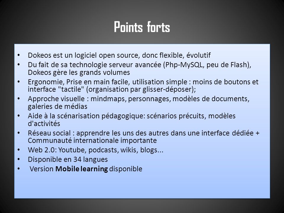 Points forts Dokeos est un logiciel open source, donc flexible, évolutif.