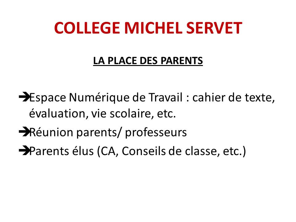 COLLEGE MICHEL SERVET LA PLACE DES PARENTS. Espace Numérique de Travail : cahier de texte, évaluation, vie scolaire, etc.