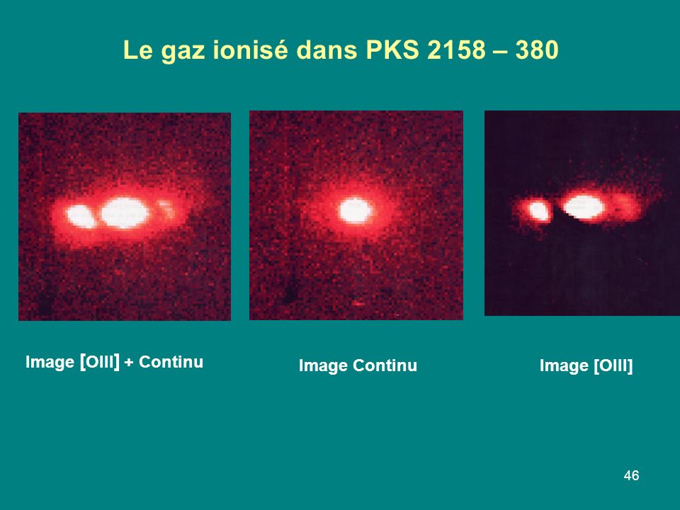 Le gaz ionisé dans PKS 2158 – 380 Image [OIII] + Continu Image Continu
