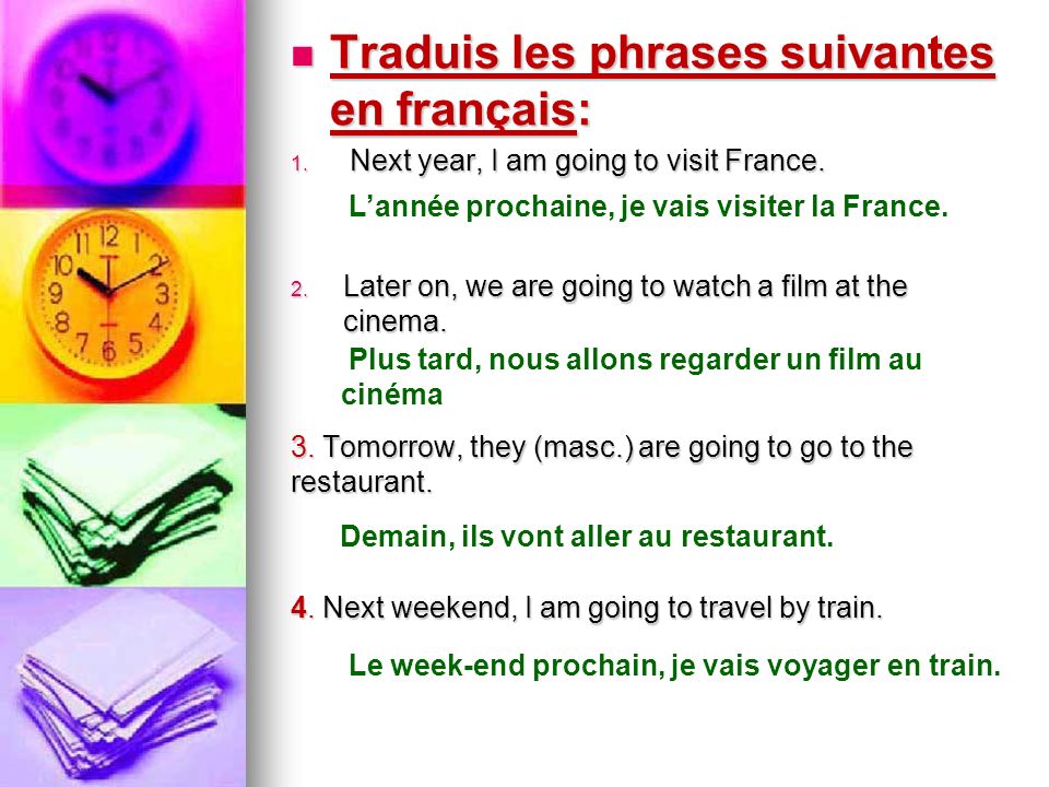 Traduis les phrases suivantes en français: