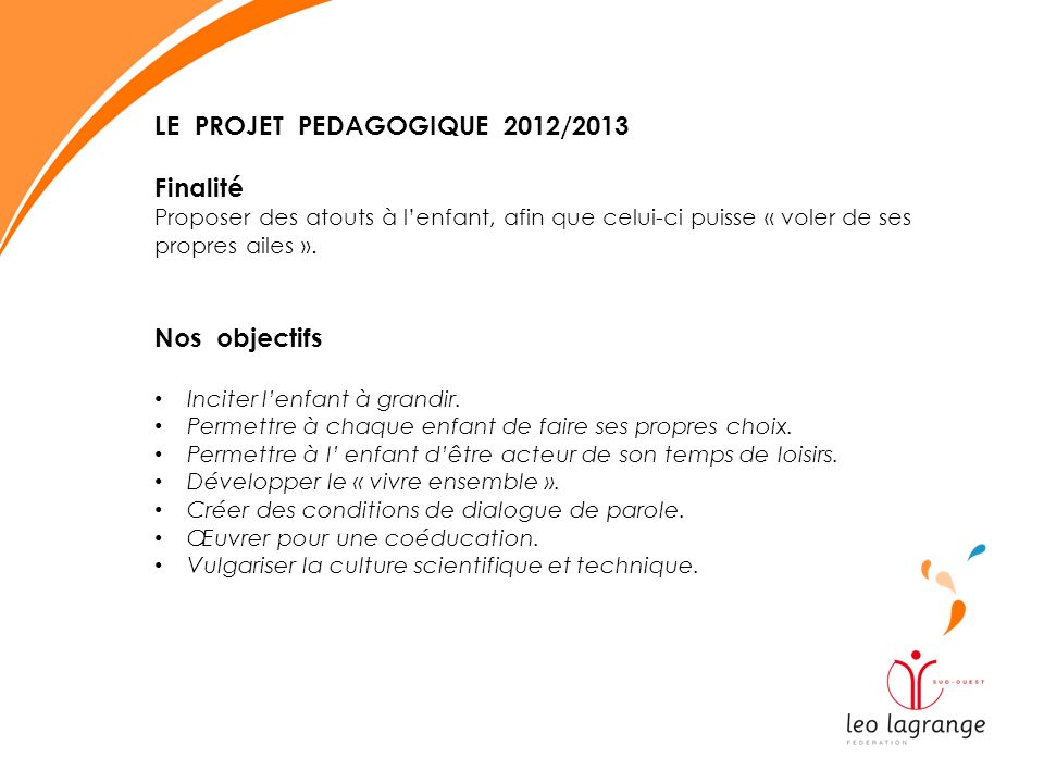 LE PROJET PEDAGOGIQUE 2012/2013 Finalité