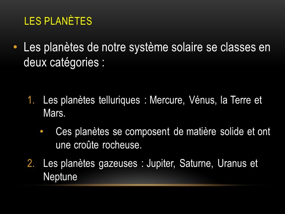 Les planètes de notre système solaire se classes en deux catégories :