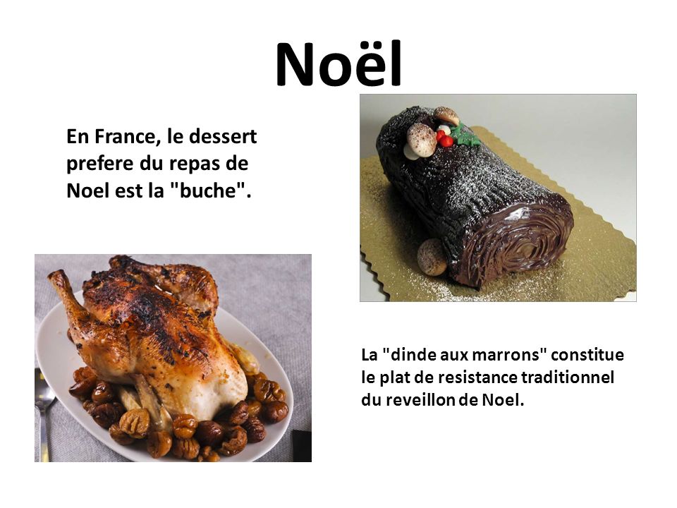 Noël En France, le dessert prefere du repas de Noel est la buche .