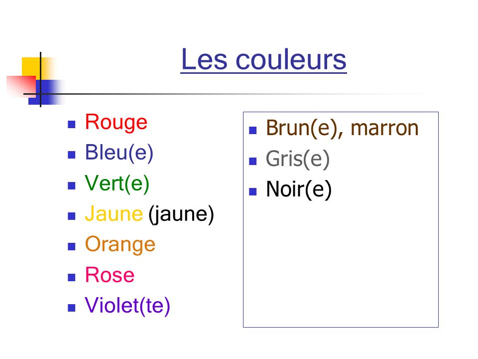 Les couleurs Rouge Brun(e), marron Bleu(e) Gris(e) Vert(e) Noir(e)