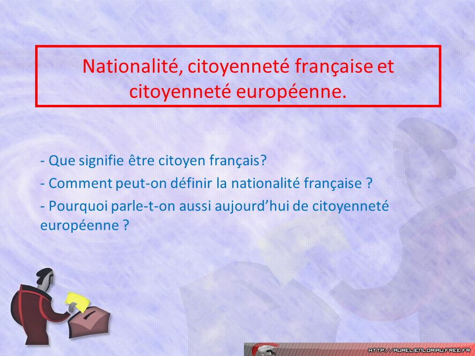 Nationalité, citoyenneté française et citoyenneté européenne.