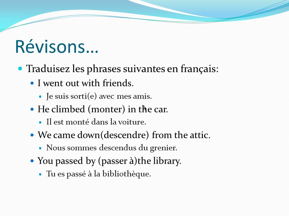 Révisons… Traduisez les phrases suivantes en français: