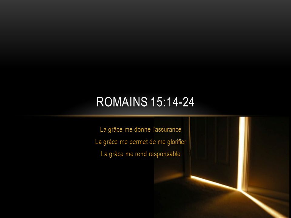 Romains 15:14-24 La grâce me donne l’assurance