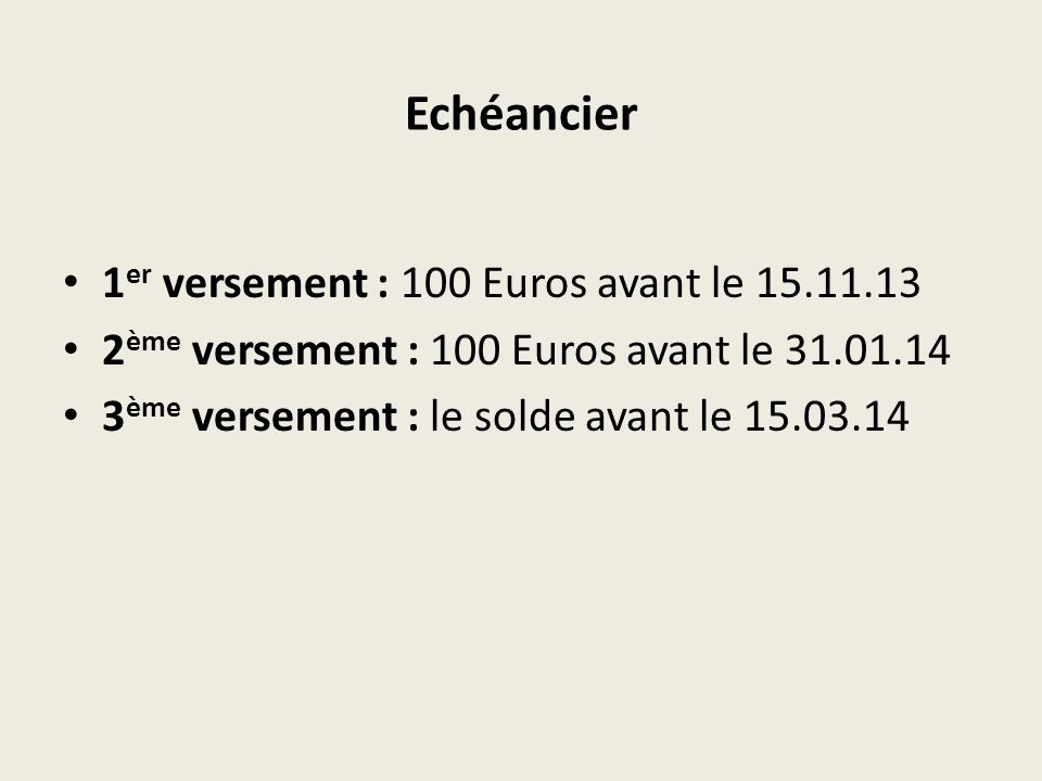 Echéancier 1er versement : 100 Euros avant le