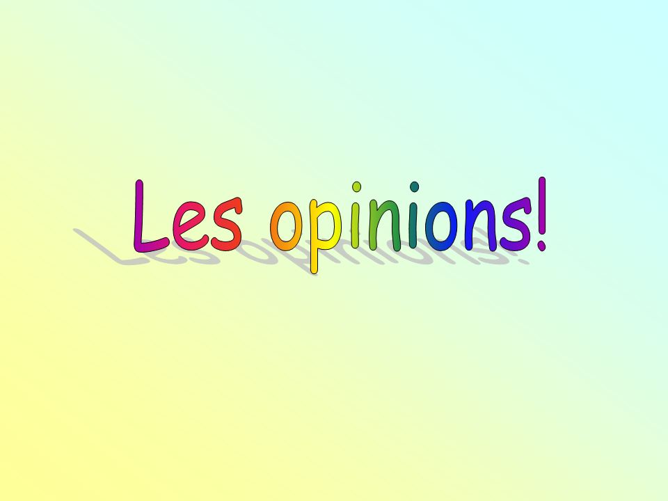 Les opinions!