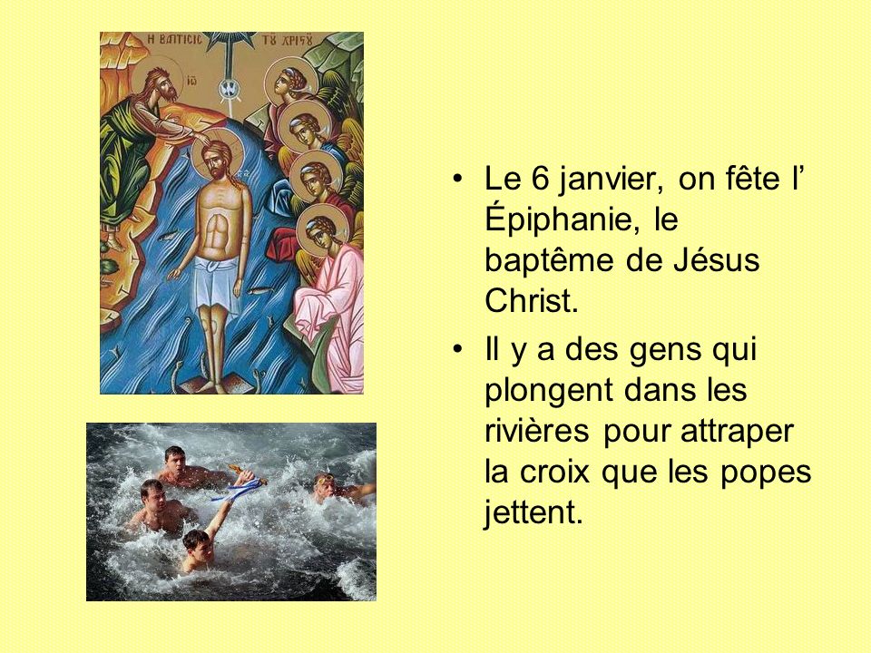 Le 6 janvier, on fête l’ Épiphanie, le baptême de Jésus Christ.