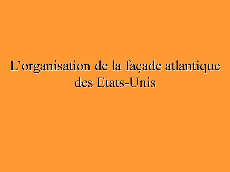 L’organisation de la façade atlantique des Etats-Unis
