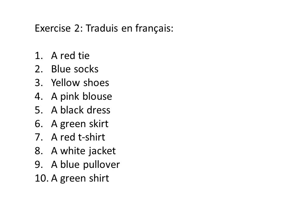 Exercise 2: Traduis en français: