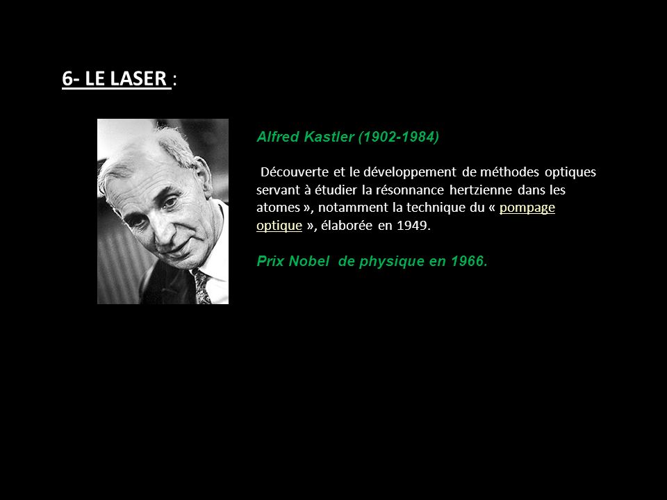 6- LE LASER : Alfred Kastler ( )