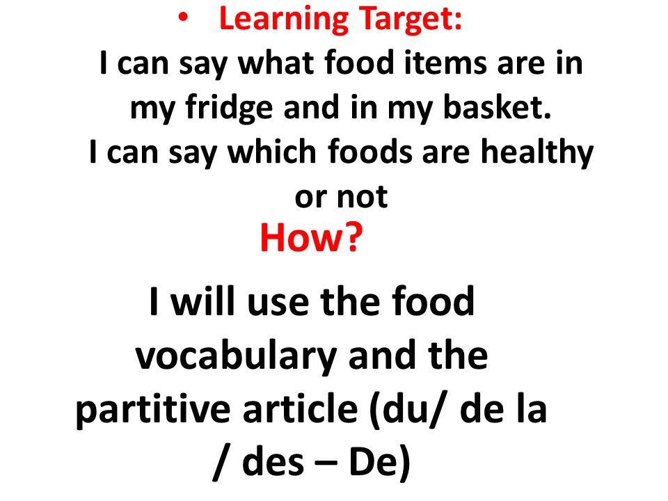 Learning Target: I can say what food items are in my fridge and in my basket. I can say which foods are healthy or not