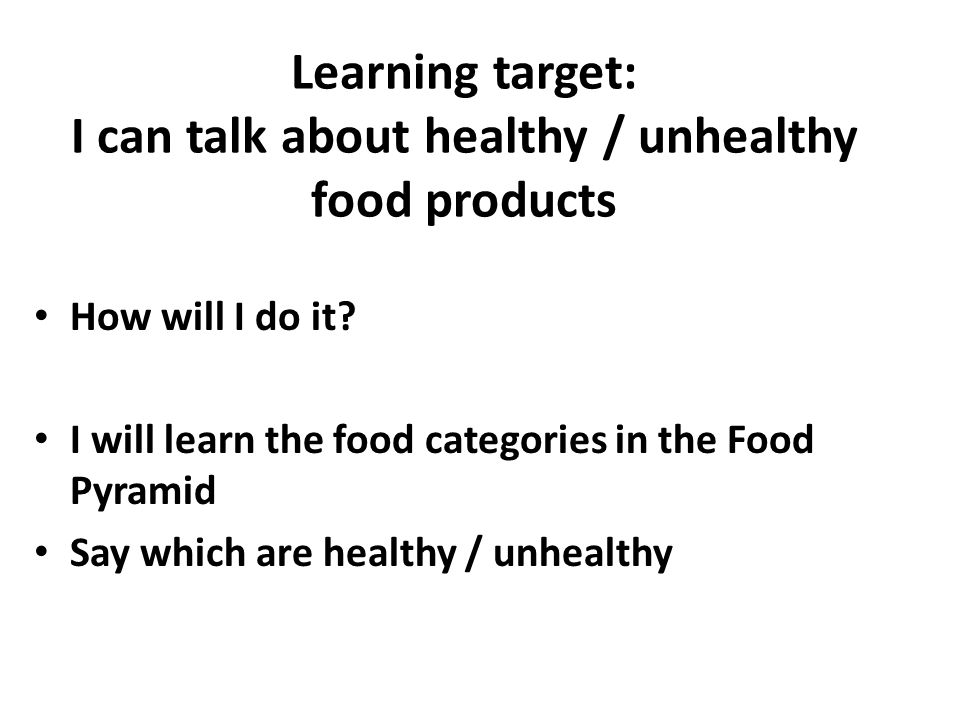 Learning target: I can talk about healthy / unhealthy food products