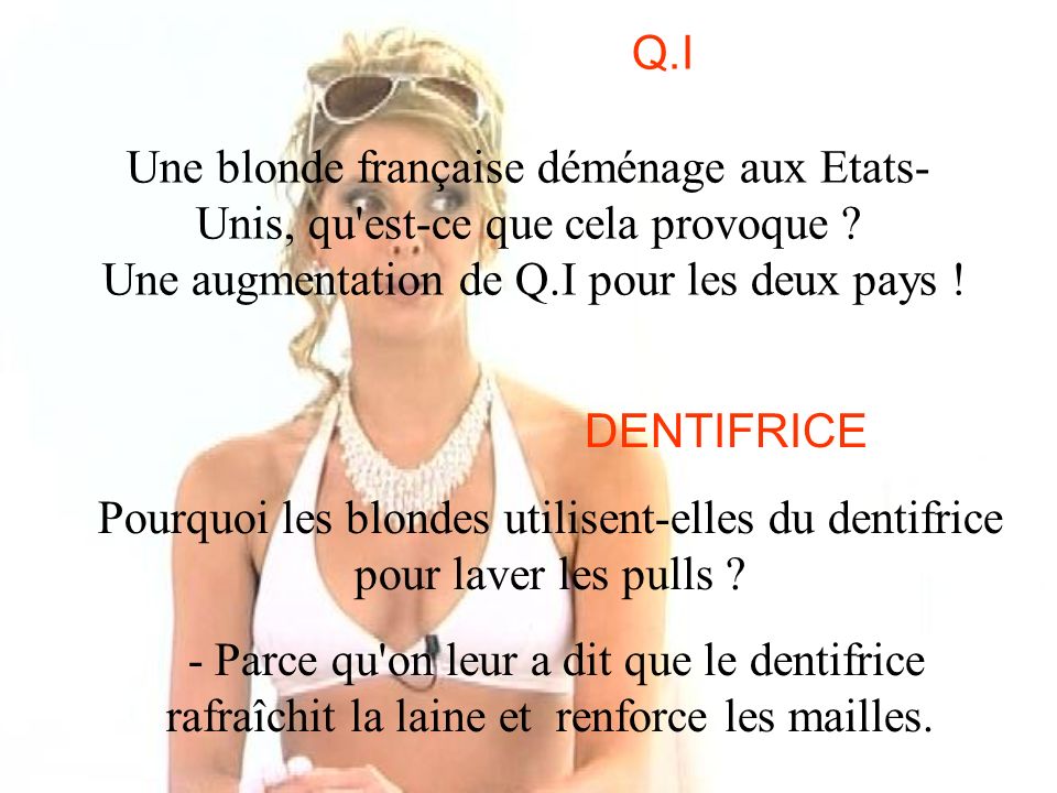 Q.I Une blonde française déménage aux Etats-Unis, qu est-ce que cela provoque Une augmentation de Q.I pour les deux pays !