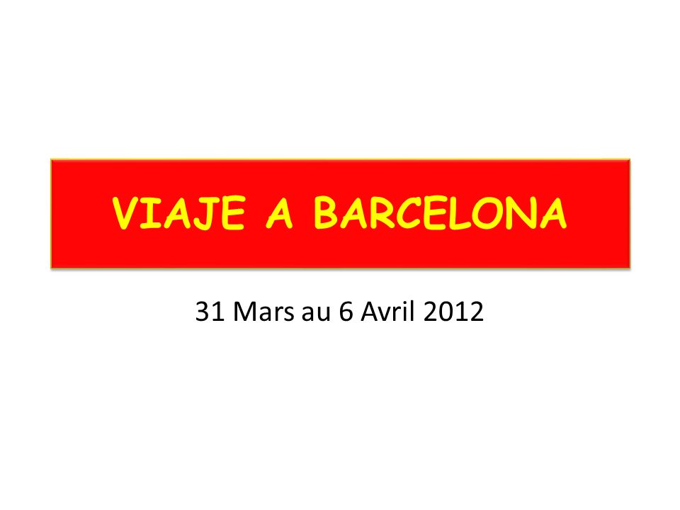 VIAJE A BARCELONA 31 Mars au 6 Avril 2012
