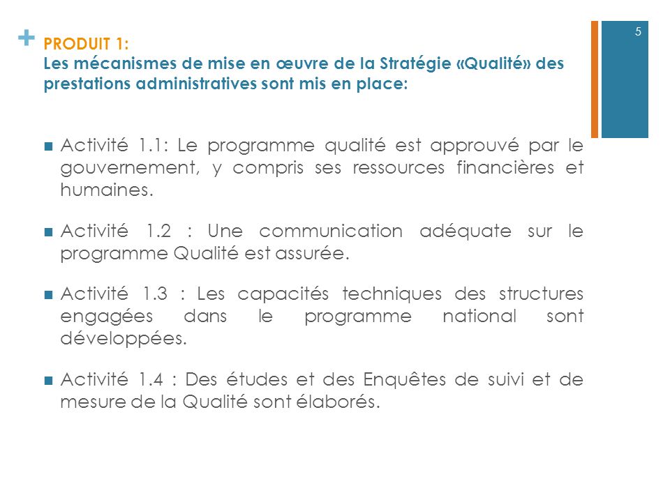 PRODUIT 1: Les mécanismes de mise en œuvre de la Stratégie «Qualité» des prestations administratives sont mis en place: