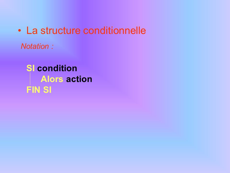 La structure conditionnelle Notation :