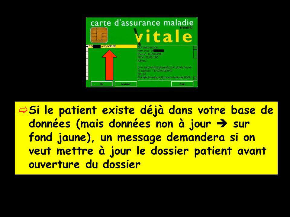 Si le patient existe déjà dans votre base de données (mais données non à jour  sur fond jaune), un message demandera si on veut mettre à jour le dossier patient avant ouverture du dossier