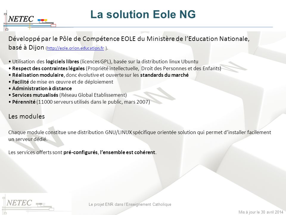 La solution Eole NG Développé par le Pôle de Compétence EOLE du Ministère de l’Education Nationale, basé à Dijon (  ).