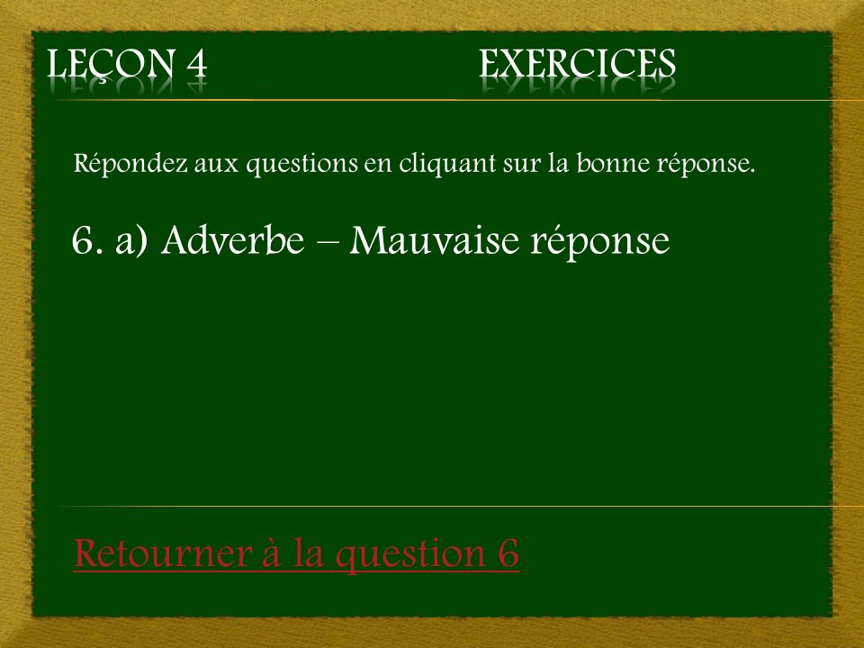 6. a) Adverbe – Mauvaise réponse