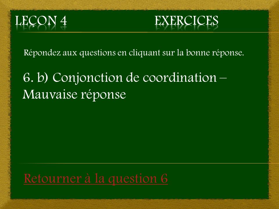 6. b) Conjonction de coordination – Mauvaise réponse