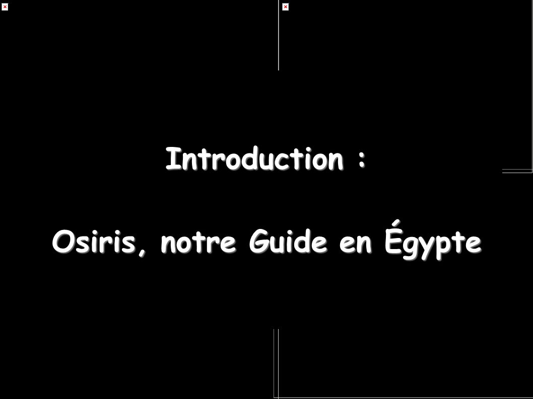 Osiris, notre Guide en Égypte
