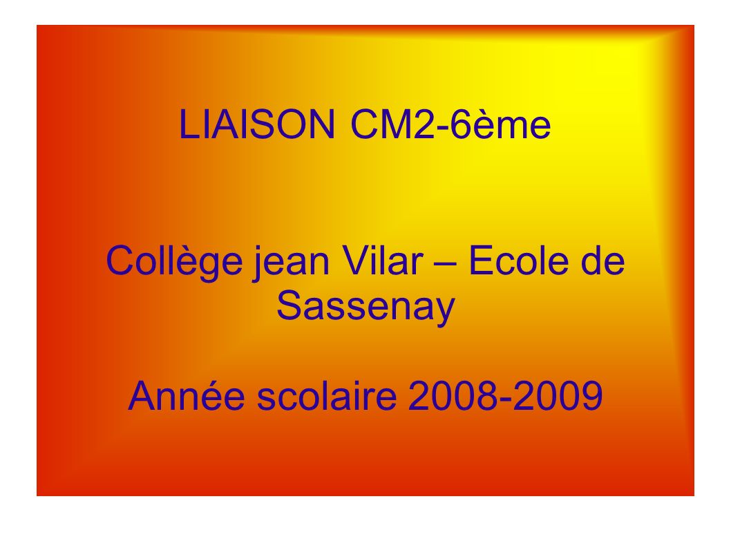 LIAISON CM2-6ème Collège jean Vilar – Ecole de Sassenay Année scolaire