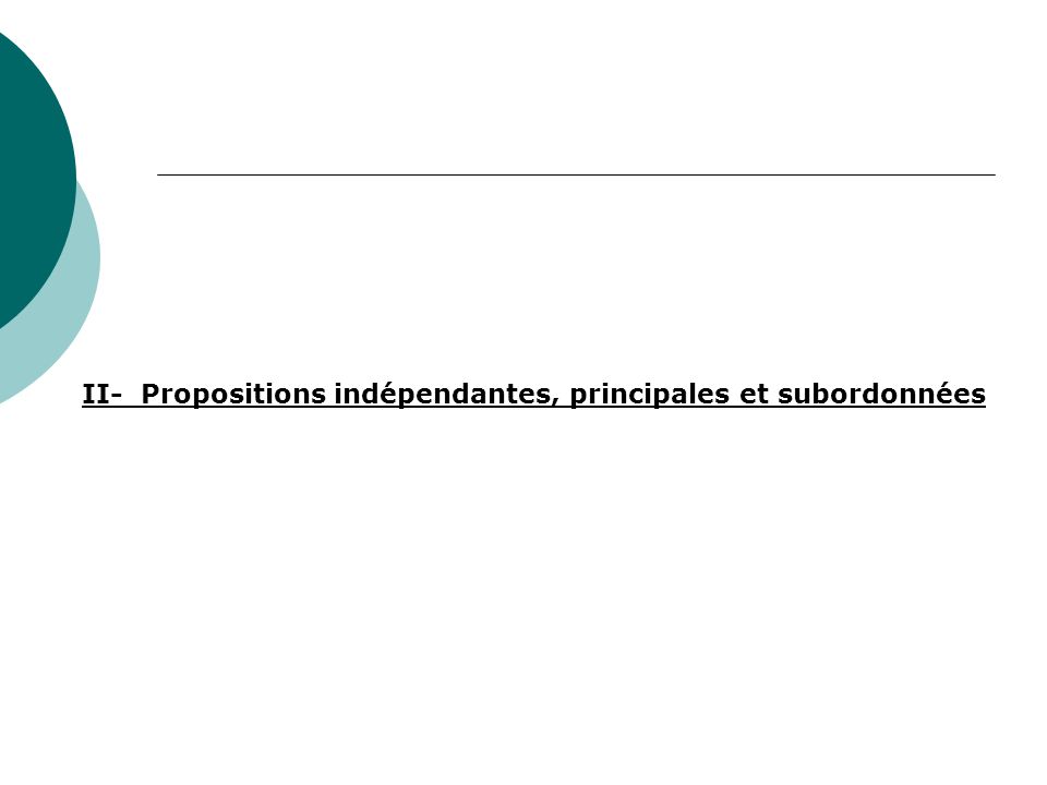 II- Propositions indépendantes, principales et subordonnées