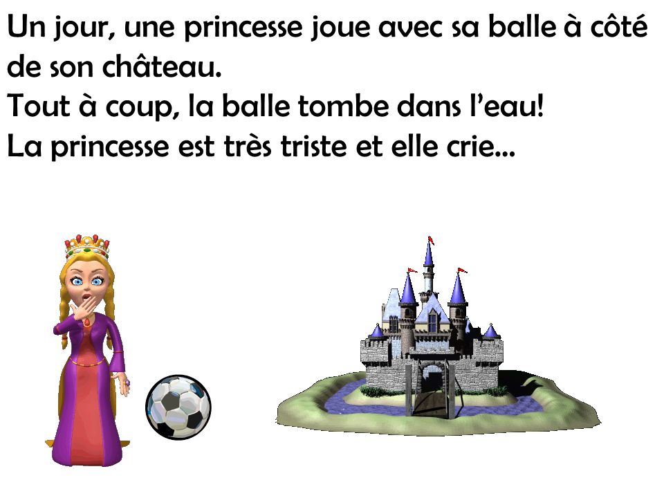 Un jour, une princesse joue avec sa balle à côté de son château.
