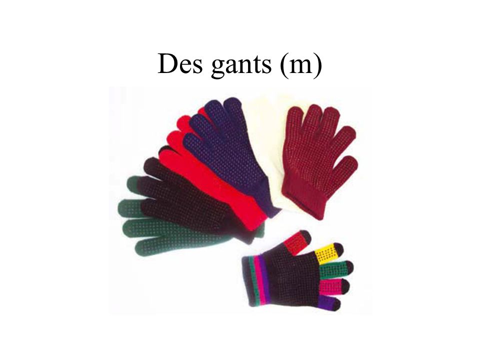Des gants (m)