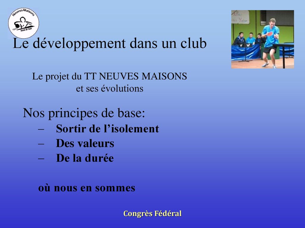 Le développement dans un club Le projet du TT NEUVES MAISONS et ses évolutions
